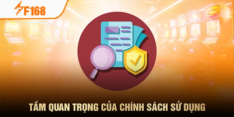 Chính sách sử dụng có tầm quan trọng với người chơi Chính sách sử dụng có tầm quan trọng với người chơi